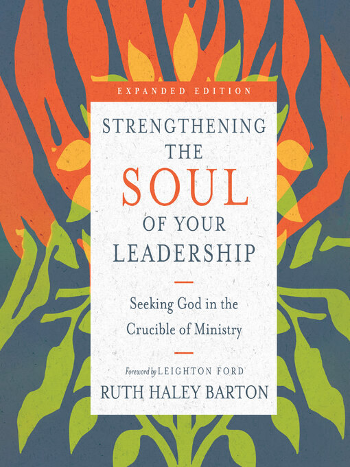 Title details for Strengthening the Soul of Your Leadership by Ruth Haley Barton - Available